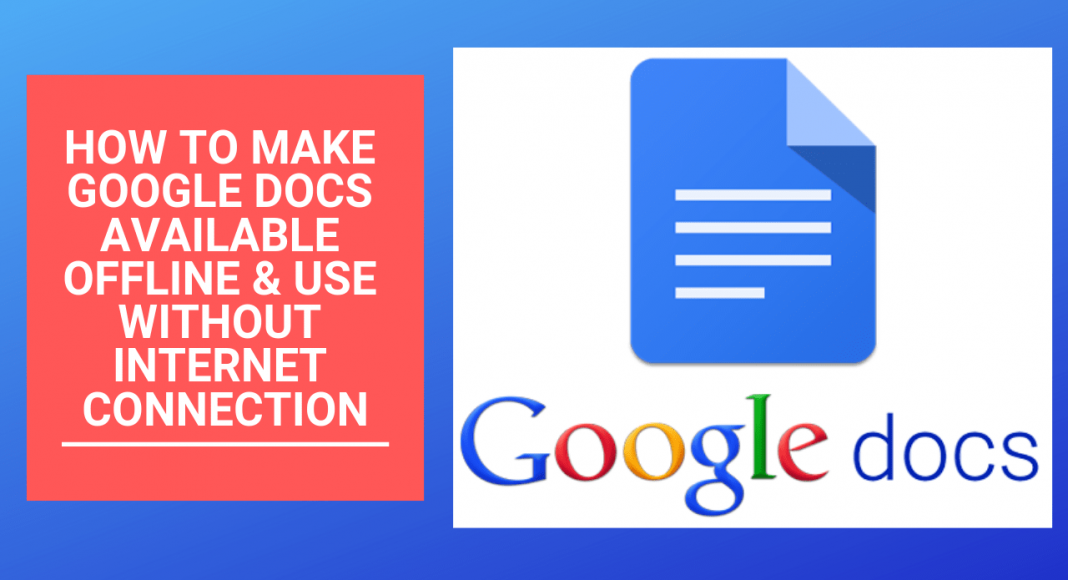 Make Google Docs Available Offline & use without wifi,mobile data,network connection, no internet access