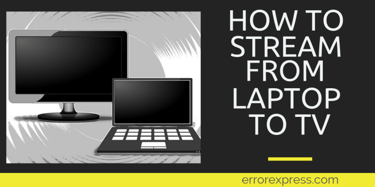 How To Stream From Laptop to TV