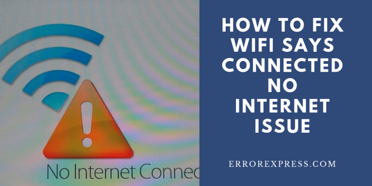 How to fix WiFi says connected no internet issue