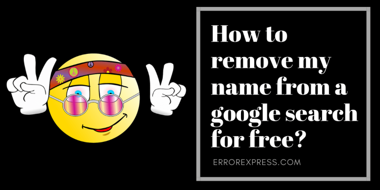 Tips to Remove Name from Google Search for Free