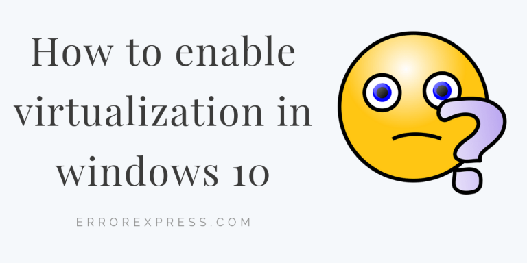 How to enable virtualization in windows 10