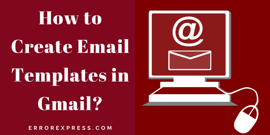 learn-about-how-to-create-email-templates-in-gmail-error-express