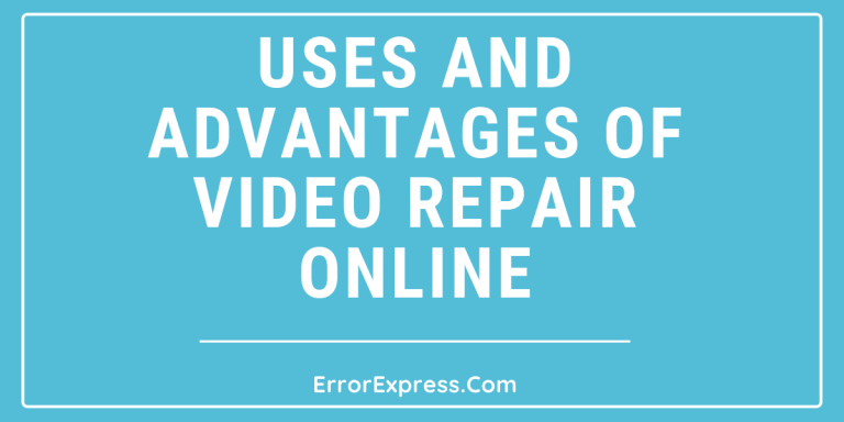 Uses and advantages of video repair online