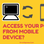 How you can access your PC from anywhere using mobile device-min