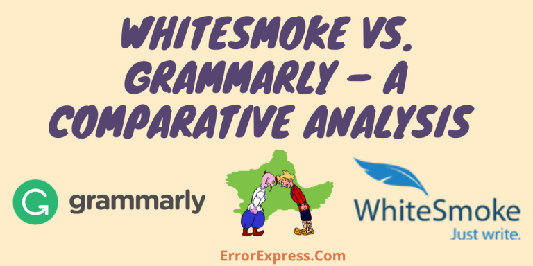 WhiteSmoke vs. Grammarly – a comparative analysis of two most used grammar checkers