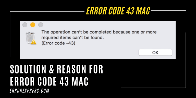 Solution & Reason for Error Code 43 Mac ""