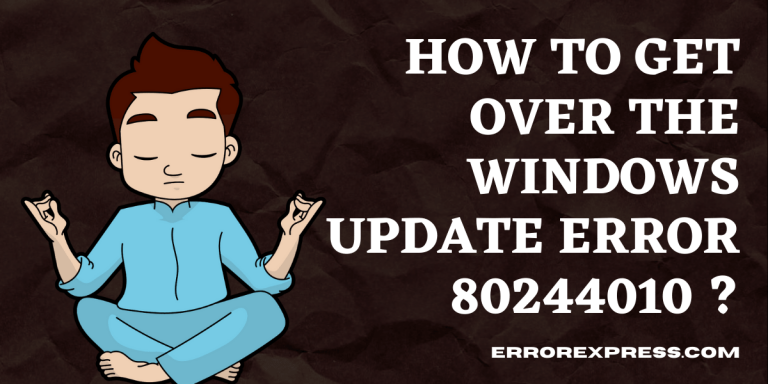 How to Get Over the Windows Update Error 80244010
