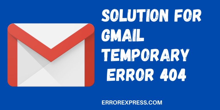 Reasons & Find Solution to Gmail Temporary Error 404