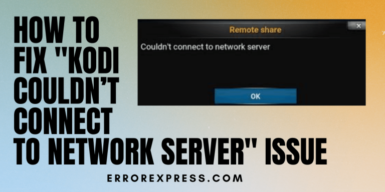 How to Fix Kodi couldn’t connect to network server Issue