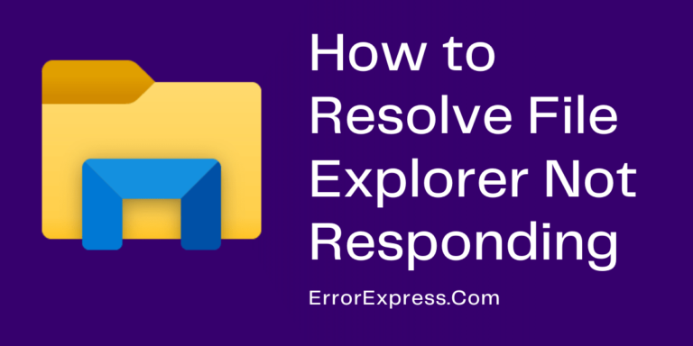 How to Resolve File Explorer Not Responding