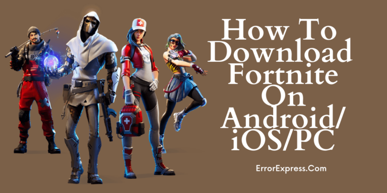Things About How To Download Fortnite On Android/iOS/PC