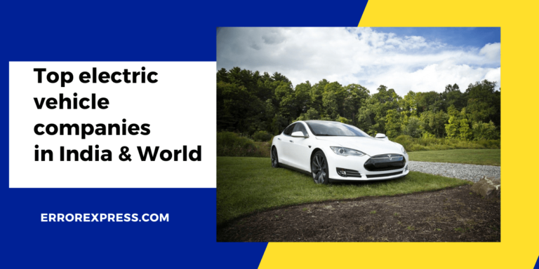 Top electric vehicle companies in India & World