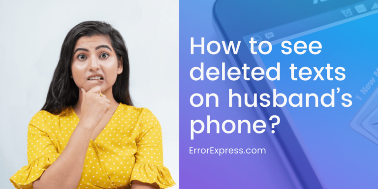 How can I see deleted texts on my husband’s phone?