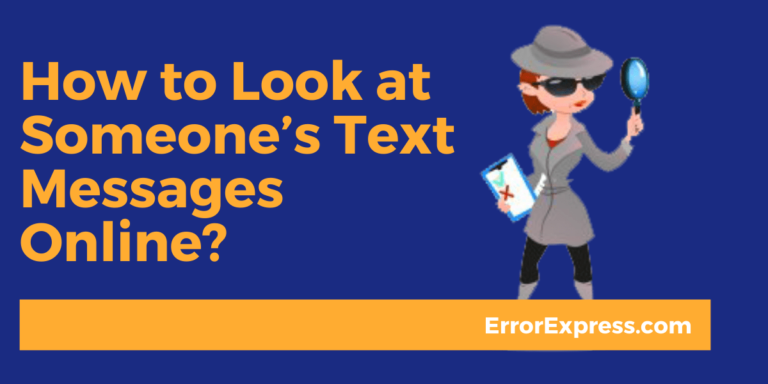 Simple Guide for How to Look at Someone’s Text Messages Online?