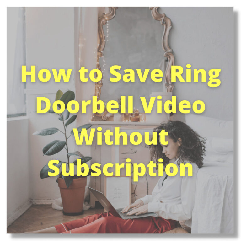 Easy Guide on How to Save Ring Doorbell Video Without Subscription