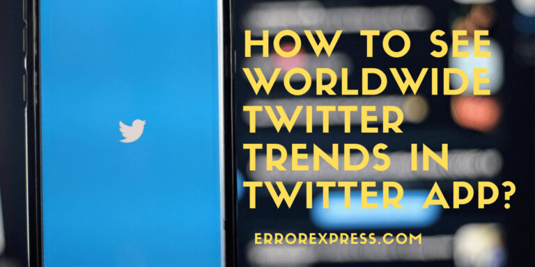 How to See Worldwide Twitter Trends in Twitter Application