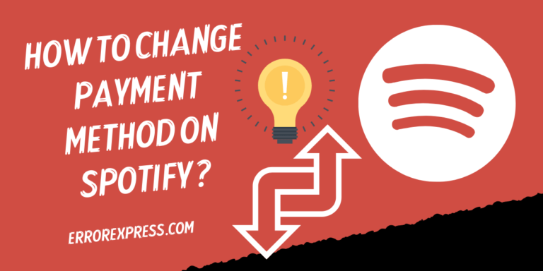 Know How to Change Payment Method on Spotify