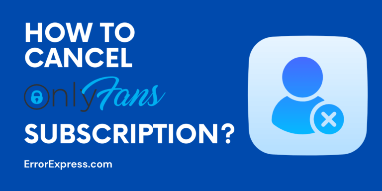 How To Cancel OnlyFans Subscription- Step By Step Guide