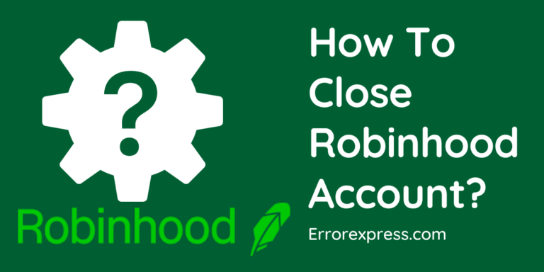 Steps for How To Close a Robinhood Account