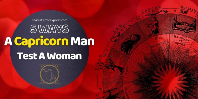 In this it shows How does a Capricorn Man test a woman (in 5 ways)