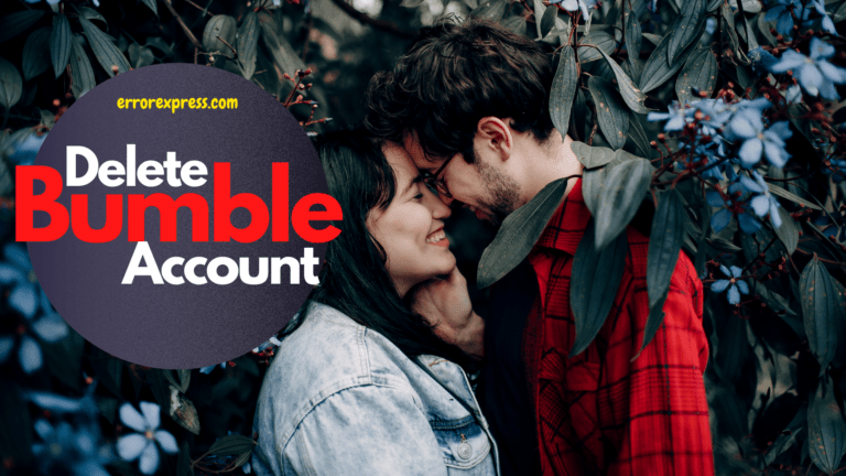 How to delete bumble account for iPhone, Android & Computer /Laptop by errorexpress.com