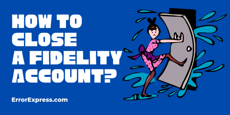 Simple Guidance For How To Close a Fidelity Account
