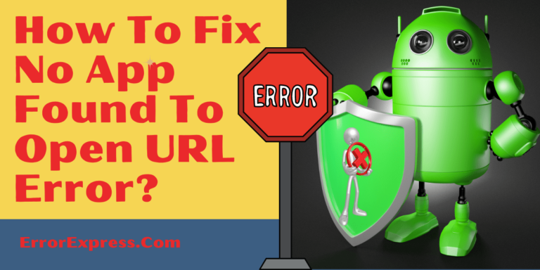 To Learn How To Fix "No App Found To Open URL" Issue