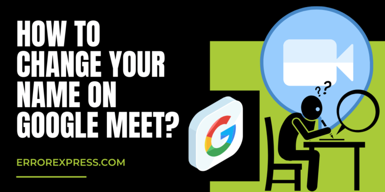 How to Change your name on Google Meet- Explained