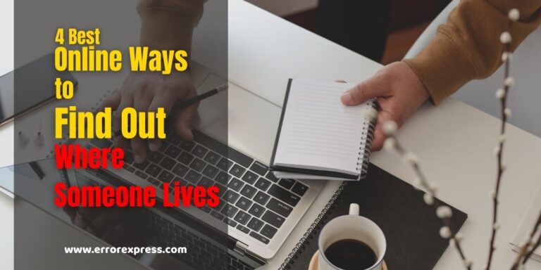 4 Best Online Ways To Find Where Someone Lives
