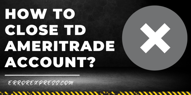 To Learn How To Close TD Ameritrade Account- Feature Image