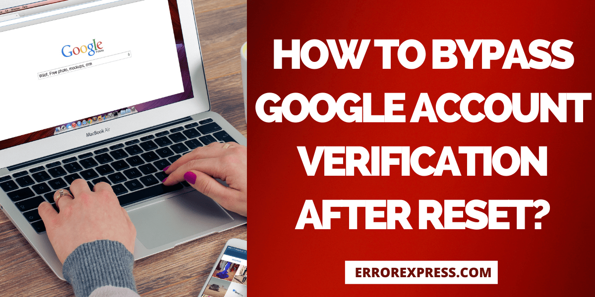 Feature image for How To Bypass Google Account Verification After Reset