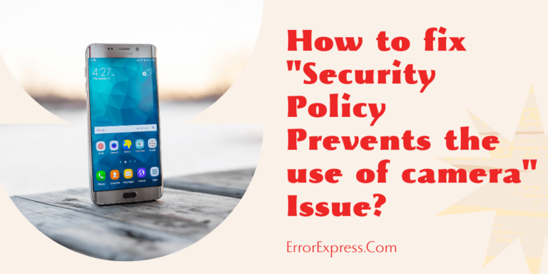 Feature image for how to fix "Security Policy Prevents the use of camera" Issue