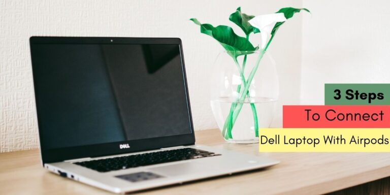 3 Easy Steps to Connect AirPods to Dell Laptop