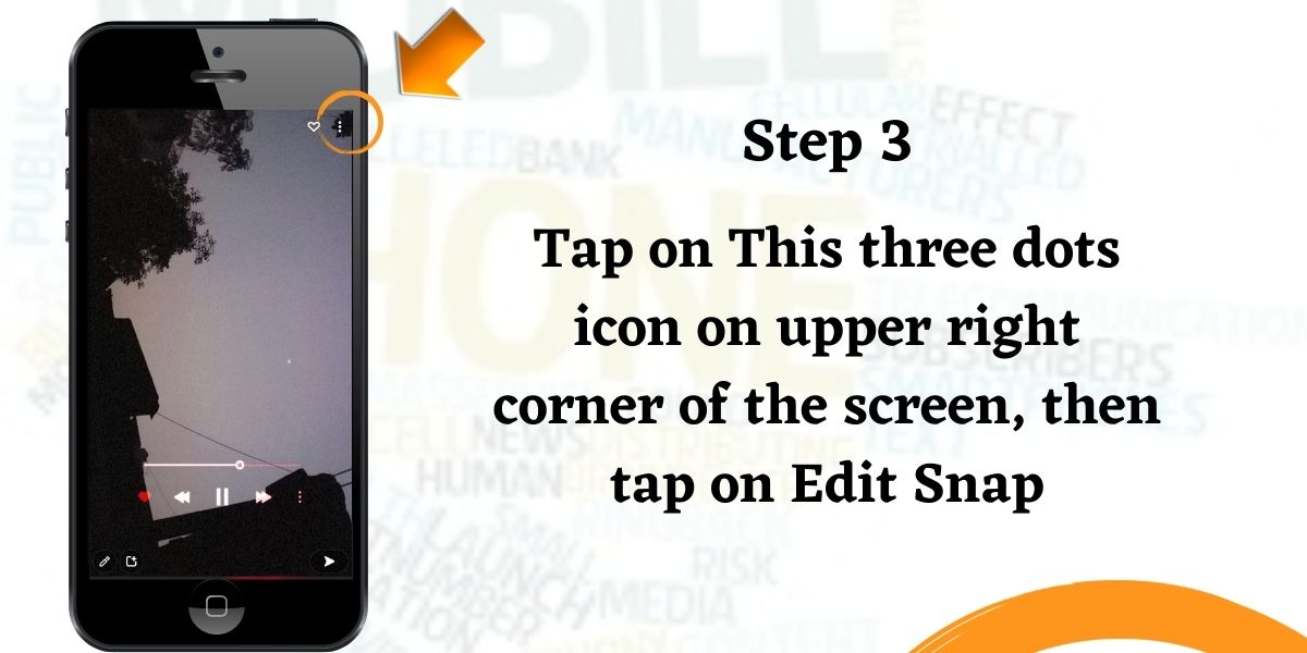 Step 3: Tap on this three dots icon on upper right corner of the screen, then tap on Edit Snap