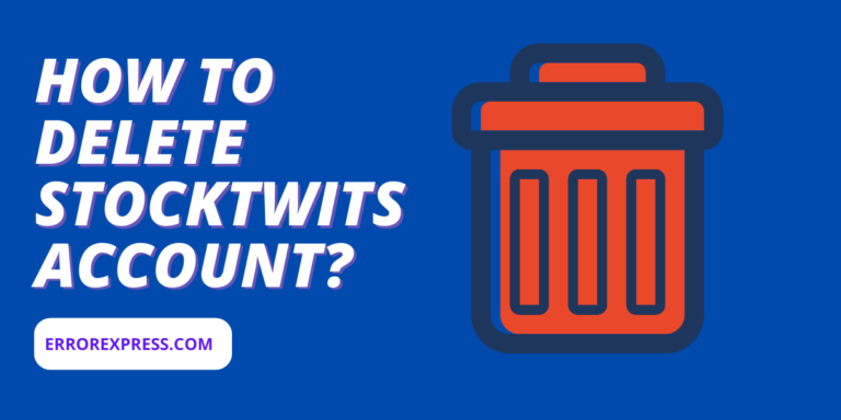 Feature Image- How To Delete Stocktwits Account {Help Guide}