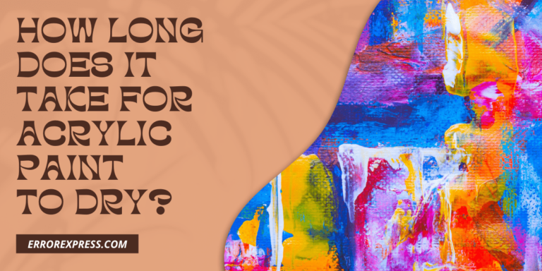 Feature Image - How long does it take for acrylic paint to dry {Complete Guide}