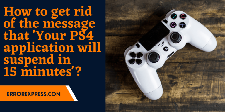 Feature Image- How to get rid of the message that 'Your PS4 application will suspend in 15 minutes'