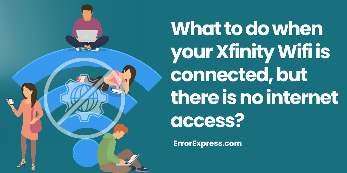Feature Image: What to do when your Xfinity Wifi is connected, but there is no internet access