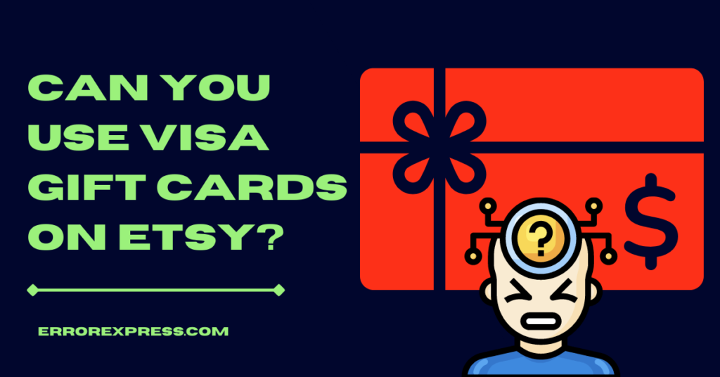 Short Answer Can You Use Visa Gift Cards On Etsy? Error Express