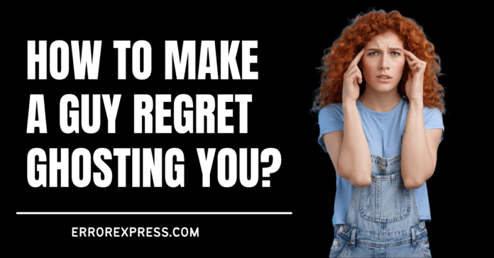 Feature Image For How To Make A Guy Regret Ghosting You