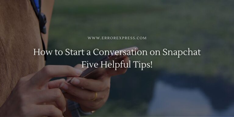 5 Tips to Start a Conversation on Snapchat | Real Tips