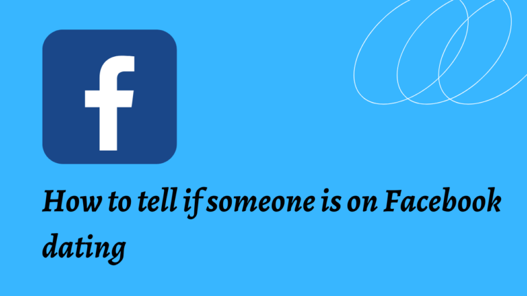 Feature Image - How To Tell If Someone is On Facebook Dating