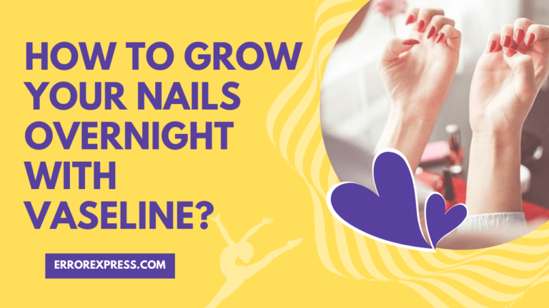 Feature Image- How To Grow Your Nails Overnight With Vaseline