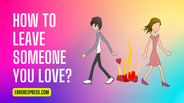 Feature Image- How To Leave Someone You Love {4 Working Methods}