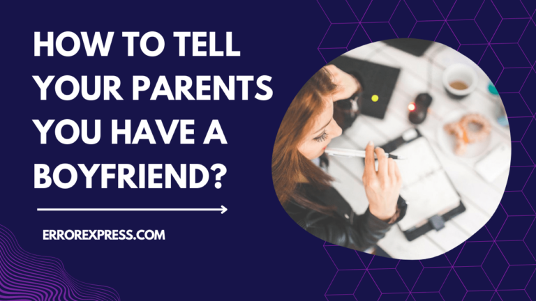 Feature Image- How To Tell Your Parents You Have A Boyfriend {6 Best Ways}
