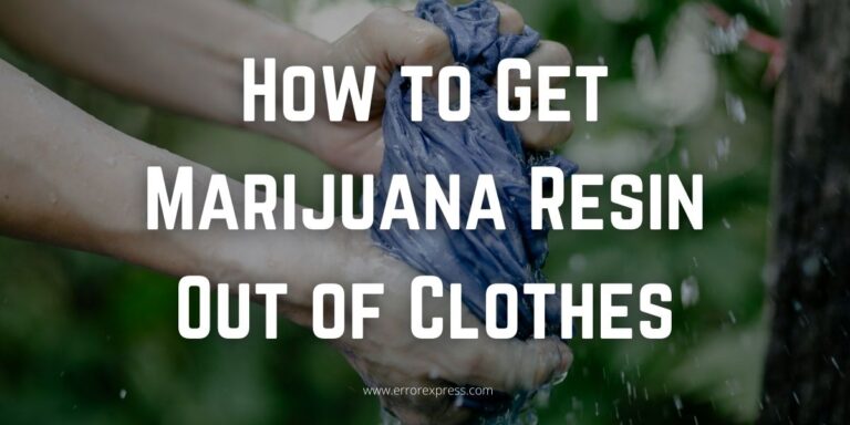 How to Get Marijuana Resin Out of Clothes | 5 Real Ways