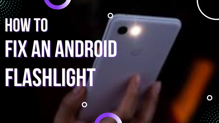 Feature Image- How to fix an android flashlight issue
