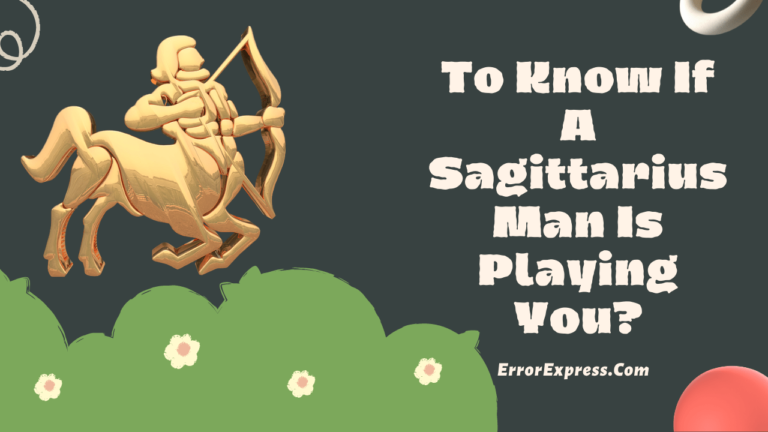 Feature Image- How To Know If A Sagittarius Man Is Playing You