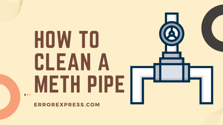 Featured Image- How To Clean a Meth Pipe {4 Methods}