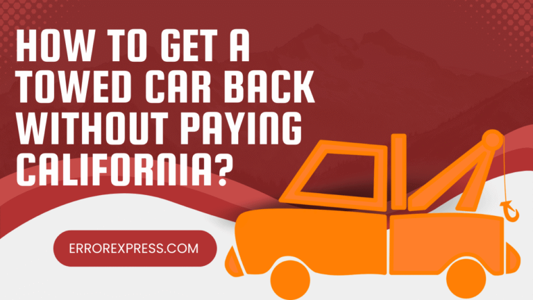How To Get a Towed Car Back Without Paying California